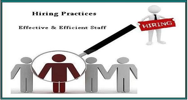 Hiring Practices: How to hire effective work force? Hiring Practices: How to hire effective work force?