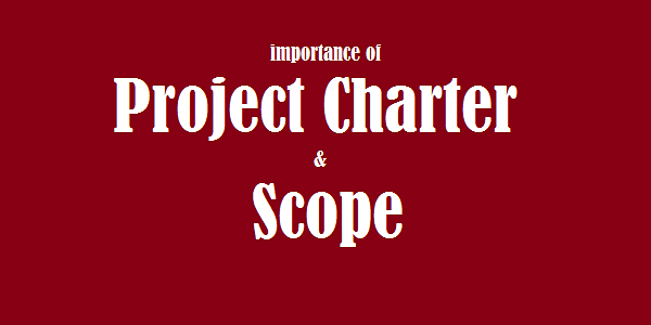 Insights about two major documents of Project Management i.e. Project Charter and Project Scope : Insights about two major documents of Project Management i.e. Project Charter and Project Scope :