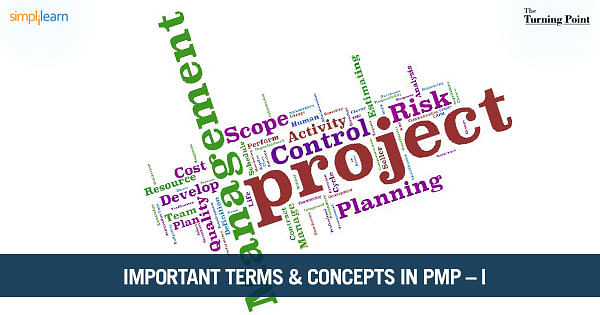 PMP certification Exam - Important terms and concepts - Part - I PMP certification Exam - Important terms and concepts - Part - I