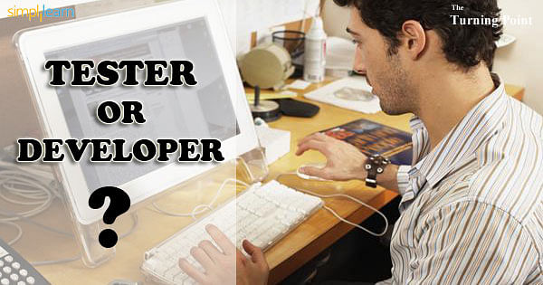Tester or Developer- What suits you the most? Tester or Developer- What suits you the most?