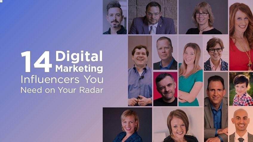 14 Digital Marketing Influencers You Need on Your Radar in 2018 14 Digital Marketing Influencers You Need on Your Radar in 2018