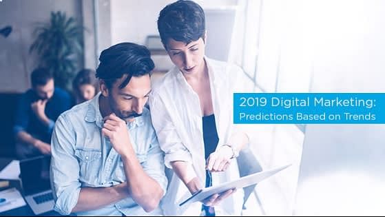 2019 Digital Marketing: Predictions Based on Trends