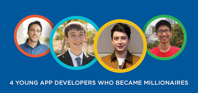 4 Young App Developers Who Became Millionaires 4 Young App Developers Who Became Millionaires