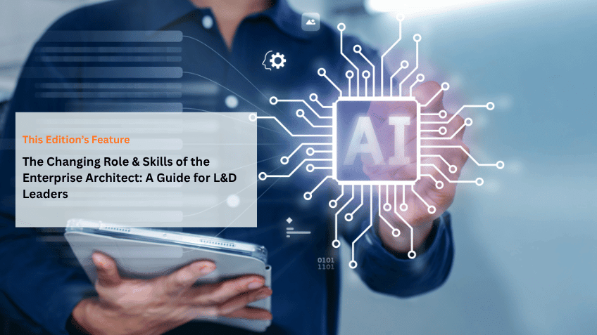 The Changing Role & Skills of the Enterprise Architect: A Guide for L&D Leaders
