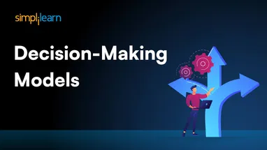 5 Decision-Making Models Explained (With Examples)