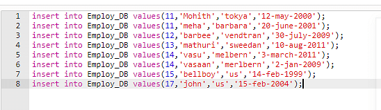 Insert in Employ_DB values ​​(11, 'Mohith', 'tokya', '12-may-2000');