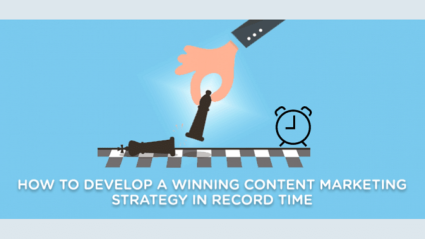 How to Develop a Winning Content Marketing Strategy in Record Time