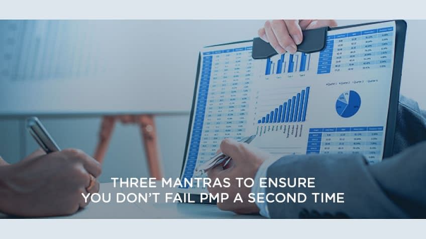 Three Mantras To Ensure You Don’t Fail PMP A Second Time Three Mantras To Ensure You Don’t Fail PMP A Second Time