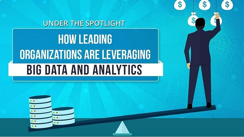 How Leading Organizations are Leveraging Big Data and Analytics