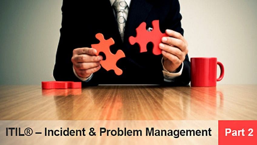 ITIL Incident and Problem Management Part 2