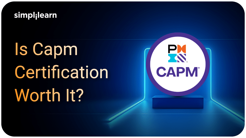 Is Getting a CAPM® Certification Worth It In 2026?