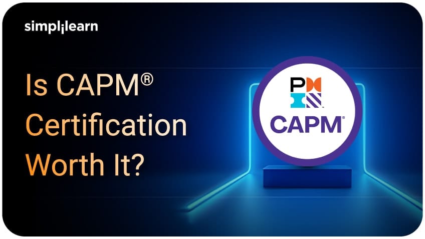 Is Getting a CAPM® Certification Worth It In 2026?