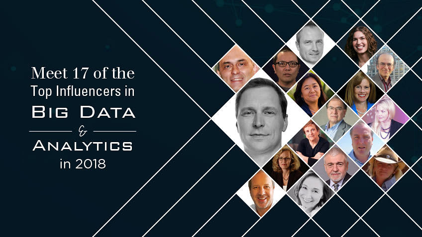 Meet 17 of the Top Influencers in Big Data and Analytics in 2018 Meet 17 of the Top Influencers in Big Data and Analytics in 2018