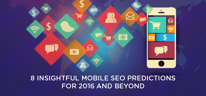 8 Insightful mobile SEO Predictions for 2016 and Beyond 8 Insightful mobile SEO Predictions for 2016 and Beyond