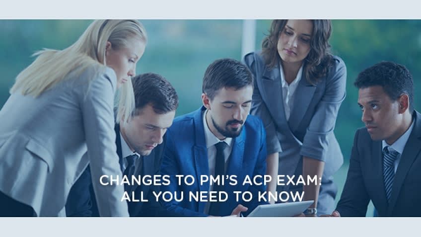 Changes To The PMI ACP Exam: All You Need To Know