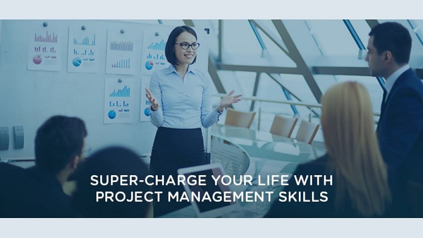 Super-charge your life with Project Management skills