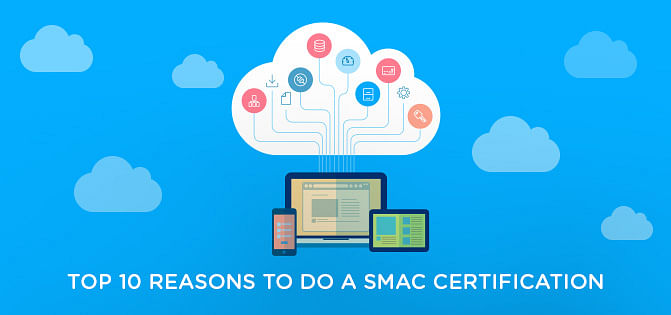 Top 10 Reasons To Do A SMAC Certification Top 10 Reasons To Do A SMAC Certification