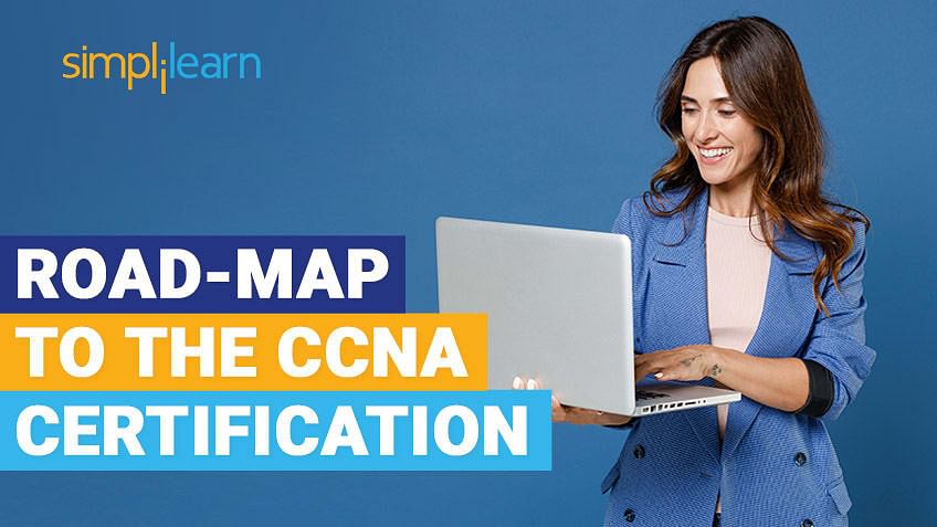 Road-map to the CCNA Certification [2023 Edition] Simplilearn