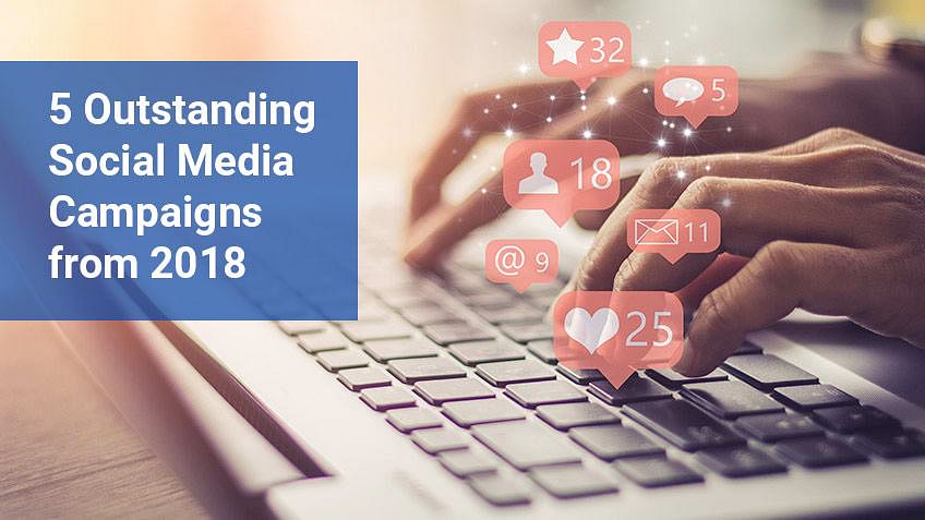 5 Outstanding Social Media Campaigns from 2018