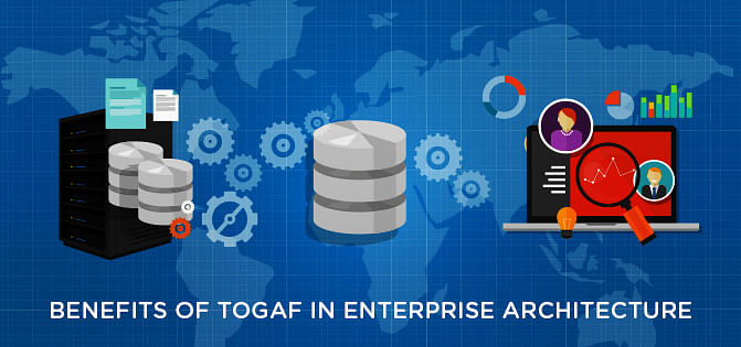 Benefits Of TOGAF In Enterprise Architecture Benefits Of TOGAF In Enterprise Architecture