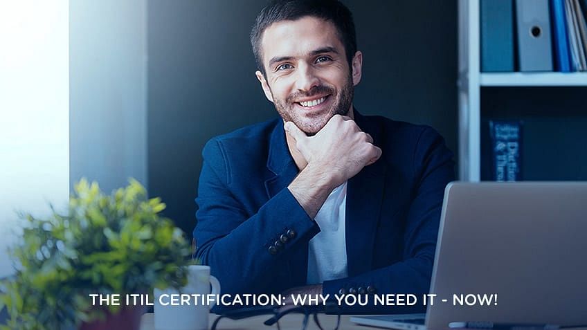 The ITIL Certification: Why You Need It - Now! The ITIL Certification: Why You Need It - Now!