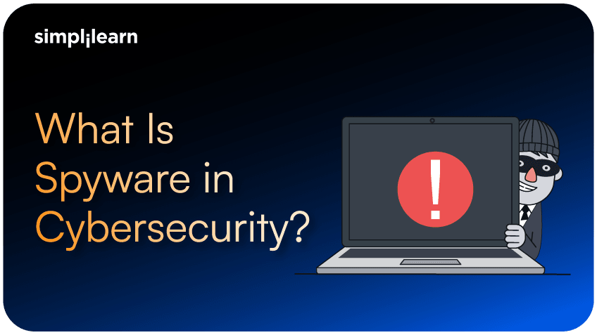 Spyware in Cybersecurity: Types and Protection