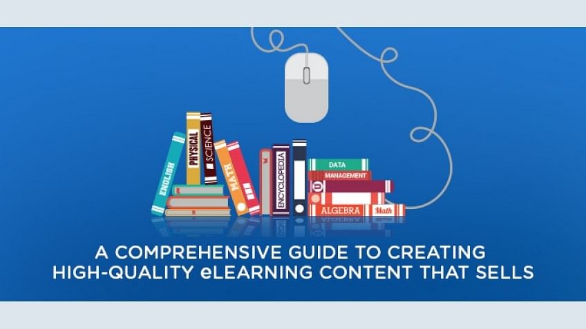 A Comprehensive Guide To Creating High-Quality eLearning Content That Sells