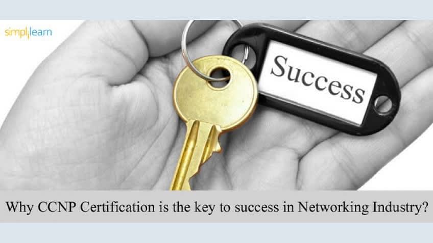 Why CCNP Certification is the key to success in Networking Industry?