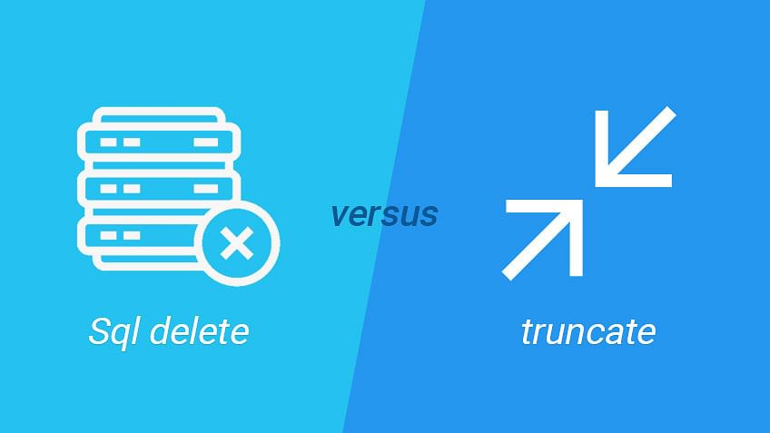 SQL Delete Vs. SQL Truncate