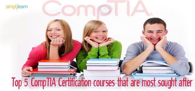 Top 5 CompTIA Certification courses that are most sought after Top 5 CompTIA Certification courses that are most sought after