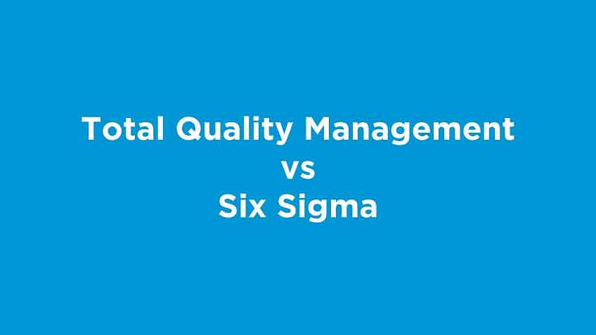 Total Quality Management Vs Six Sigma