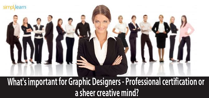 Certification or a Creative Mind: What’s Must for Graphic Designers?