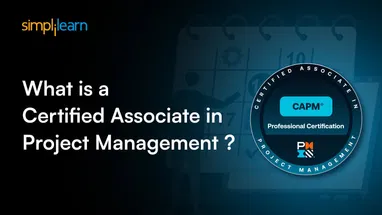 What is a Certified Associate in Project Management (CAPM)?