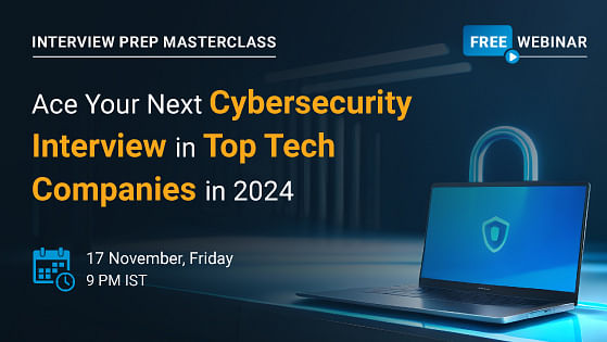 Ace Your Next Cybersecurity Interview in Top Tech Companies in 2024