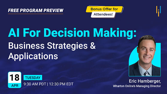 Program Overview: AI For Decision Making: Business Strategies & Applications