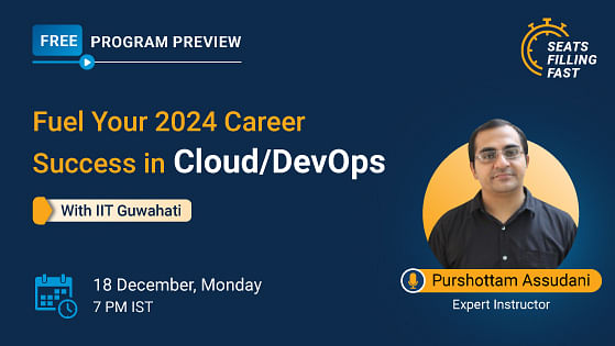 Program Preview: Fuel Your 2024 Career Success in Cloud/DevOps With IIT Guwahati