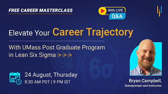 Career Masterclass: Elevate Your Career Trajectory with UMass PG Program in Lean Six Sigma