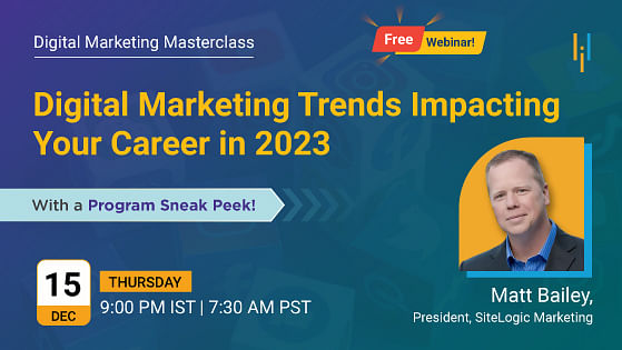 Digital Marketing Masterclass: Digital Marketing Trends Impacting Your Career in 2023