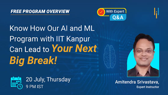 Program Overview: Know How Our AI & ML Program with IIT Kanpur Can Lead to Next Big Break