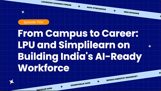 From Campus to Career: LPU and Simplilearn on Building India's AI-Ready Workforce