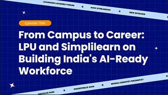 From Campus to Career: LPU and Simplilearn on Building India's AI-Ready Workforce