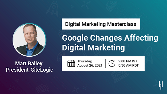 Digital Marketing Masterclass: Google Changes Affecting Digital Marketing